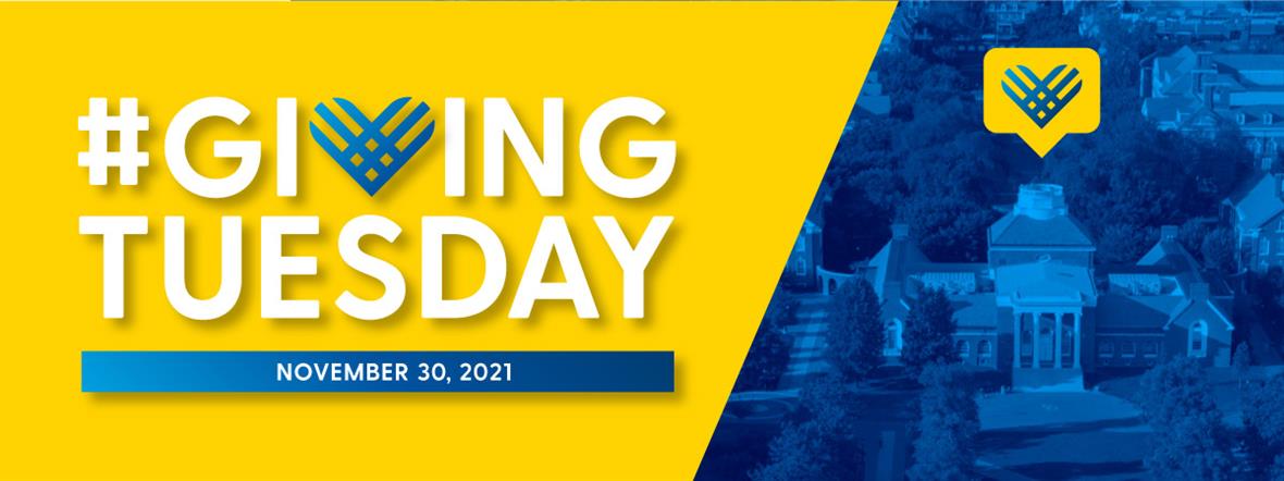 #GivingTuesday blue and gold graphic with a photo of campus. November 30, 2021