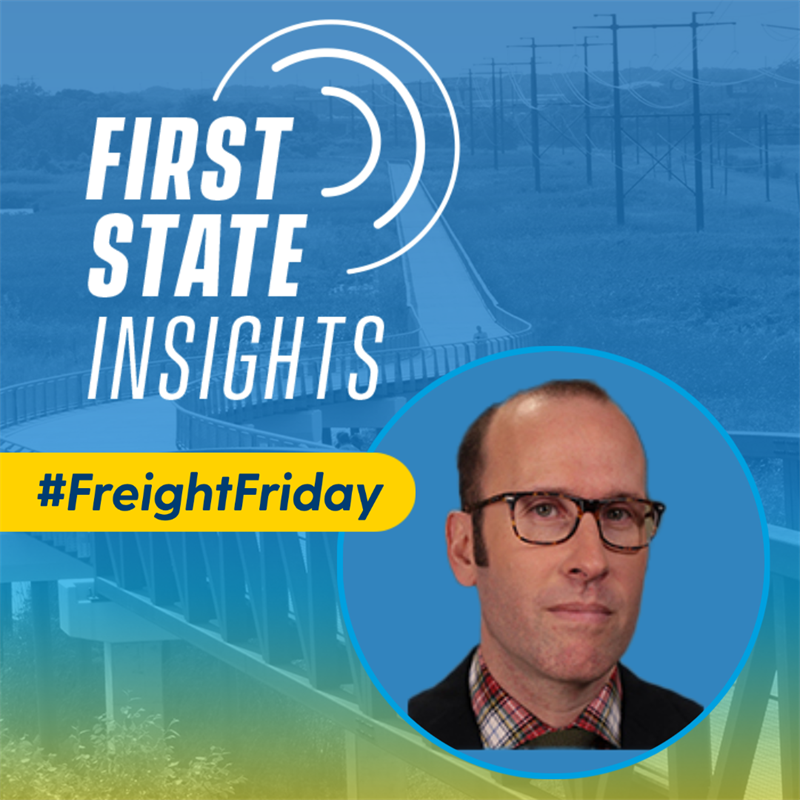 First State Insights #Freight Friday with Eric Johnson