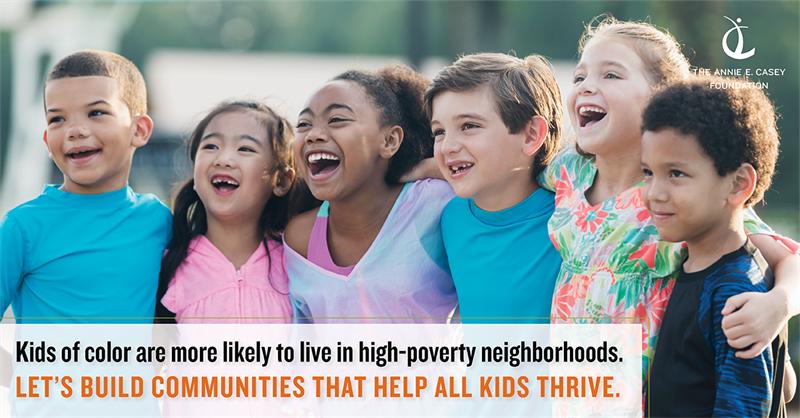 Kids of color are more likely to live in high-poverty neighborhoods. Let's build communities that help all kids thrive