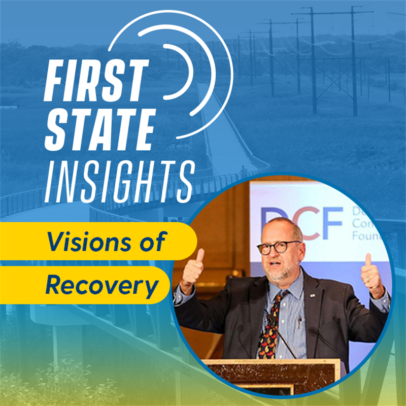 ​First State Insights Visions of Recovery Series with Stuart Comstock-Gay
