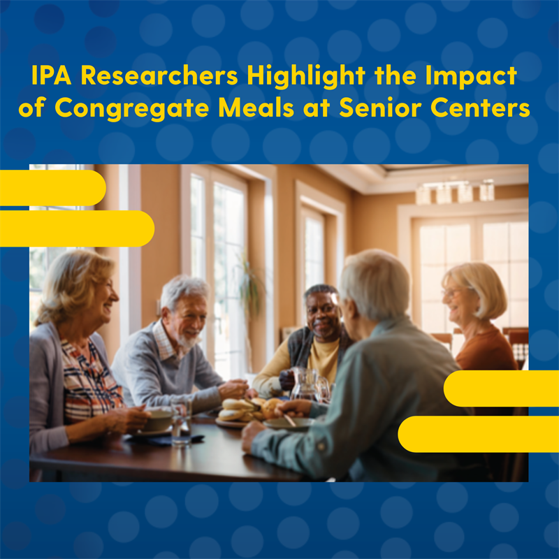 IPA Researchers Highlight the Impact of Congregate Meals at Senior Centers