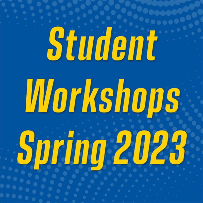 Student Workshops Spring 2023